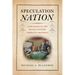 Speculation Nation: Land Mania in the Revolutionary American Republic