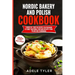 Nordic Bakery And Polish Cookbook: 2 Books In 1: Over 150 Recipes For Preparing At Home Traditional Food And Desserts From Poland And Scandinavia