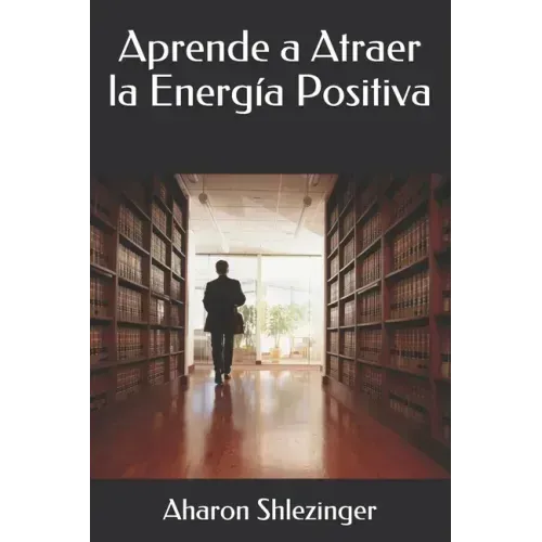 Aprende a Atraer la Energía Positiva
