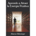 Aprende a Atraer la Energía Positiva