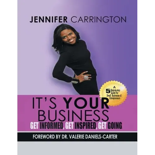 It's Your Business, Get Informed, Get Inspired and Get Going