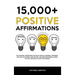 15.000+ Positive Affirmations: Life-Changing Affirmations for Health, Wealth, Happiness, Confidence, Self-Love, Self-Esteem, Sleep, Healing - Include