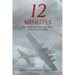 12 Minutes: The Untold Story of the Ghost Plane at The Battle of the Bulge