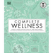 Complete Wellness: Enjoy Long-Lasting Health and Well-Being with More Than 800 Natural Remedies