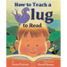 How to Teach a Slug to Read