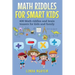 Math Riddles for Smart Kids: 400 Math Riddles and Brain Teasers for Kids and Family