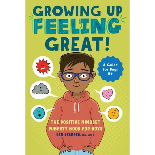 Growing Up Feeling Great!: The Positive Mindset Puberty Book for Boys