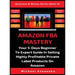 Amazon FBA Mastery: Your 5-Days Beginner To Expert Guide In Selling Highly Profitable Private Label Products On Amazon