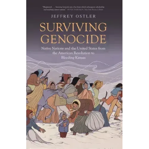 Surviving Genocide: Native Nations and the United States from the American Revolution to Bleeding Kansas