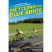 Bicycling the Blue Ridge: A Guide to Skyline Drive and the Blue Ridge Parkway