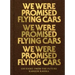 We Were Promised Flying Cars: 100 Haiku from the Future