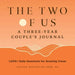 The Two of Us: A Three-Year Couples Journal: 1,000+ Daily Questions for Growing Closer