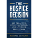 The Hospice Decision: Get Proactive, Find Perspective, And Live Your Fullest Life