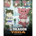 El Dragón Yoga: (The Yoga Dragon). Enseña a tu dragón a practicar yoga. Un lindo cuento infantil para enseñar a los niños el poder del