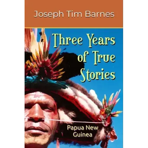 Three Years of True Stories: Papua New Guinea