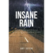 Insane Rain: A Life Saved and Directed by Spiritual and Psychical Events