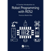 A Concise Introduction to Robot Programming with Ros2