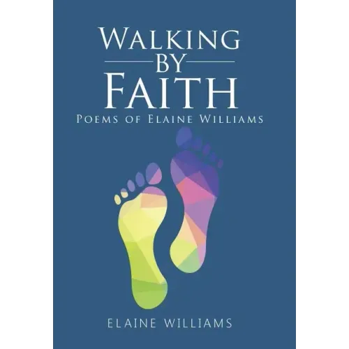 Walking by Faith: Poems of Elaine Williams