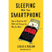 Sleeping with Your Smartphone: How to Break the 24/7 Habit and Change the Way You Work