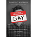 Why I Don't Call Myself Gay: How I Reclaimed My Sexual Reality and Found Peace