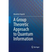 A Group Theoretic Approach to Quantum Information