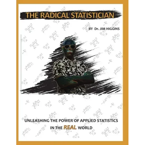 The Radical Statistician: Unleashing the power of applied statistics in the real world