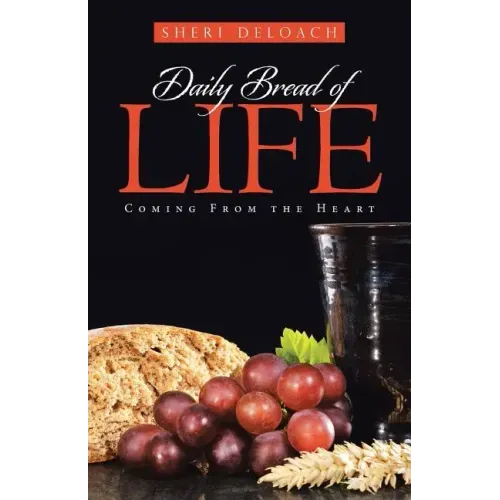 Daily Bread of Life: Coming From the Heart