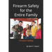 Firearm Safety for the entire Family: Firearm Safety