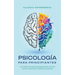 Psicolog僘 para principiantes: Los fundamentos de la psicolog僘 explicados de forma sencilla: comprender y manipular a las personas