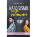 Narcisismo en las relaciones: Cómo reconocer a un narcisista, desprenderte de él y por fin ser feliz