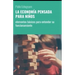 La Economía Pensada Para Niños: elementos básicos para entender su funcionamiento