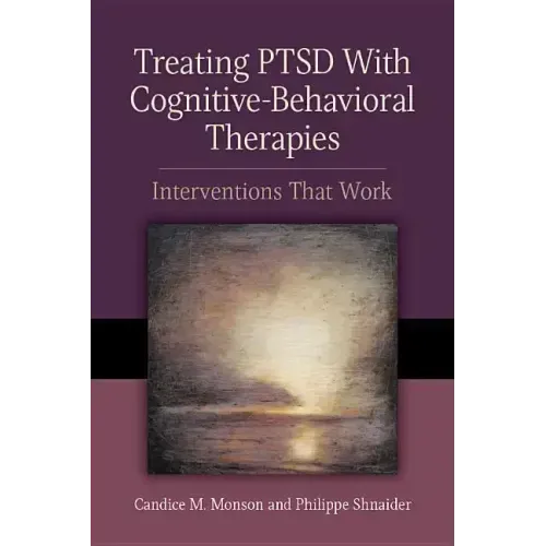 Treating PTSD with Cognitive-Behavioral Therapies: Interventions That Work