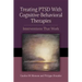 Treating PTSD with Cognitive-Behavioral Therapies: Interventions That Work