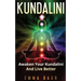 Kundalini: Awaken Your Kundalini And Live Better