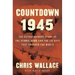 Countdown 1945: The Extraordinary Story of the 116 Days That Changed the World