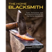 The Home Blacksmith: Tools, Techniques, and 40 Practical Projects for the Home Blacksmith