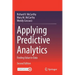 Applying Predictive Analytics: Finding Value in Data