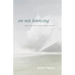 On Not Knowing: How to Love and Other Essays