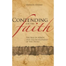 Contending for the Faith: The Rise of Heresy and the Development of the Truth