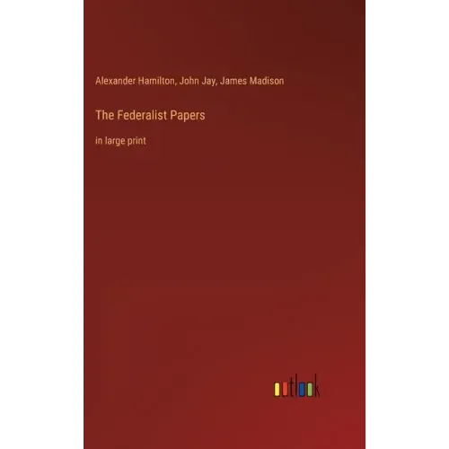 The Federalist Papers: in large print