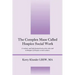 The Complex Maze Called Hospice Social Work: A realistic and light hearted look at the roles and techniques of Hospice social workers