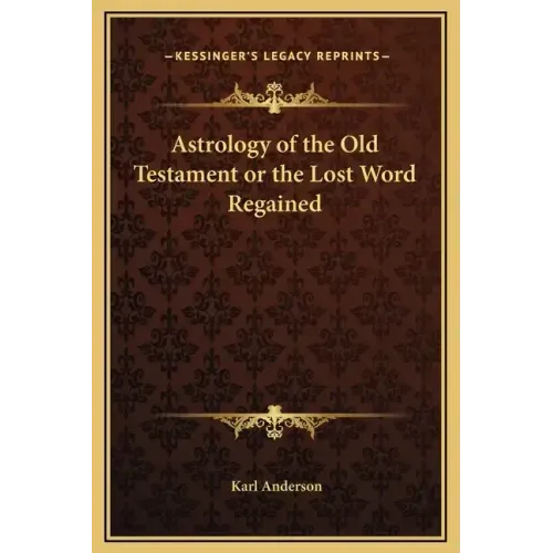 Astrology of the Old Testament or the Lost Word Regained
