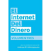 El Internet del Dinero Volumen Tres