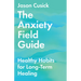 The Anxiety Field Guide: Healthy Habits for Long-Term Healing