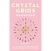 Crystal Grids Handbook: Use the Power of the Stones for Healing and Manifestation