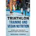 TRIATHLON TRAINING And VEGAN NUTRITION: 90 BRILLIANT TRIATHLETE WORKOUTS And VEGAN MEALS PLANS