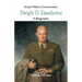 Great Military Commanders - Dwight D. Eisenhower: A Biography