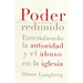 Poder Redimido: Entendiendo La Autoridad Y El Abuso En La Iglesia