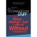 Filmmaking Stuff: How to make, market and sell your movie without the middle-man.