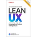 Lean UX: Designing Great Products with Agile Teams